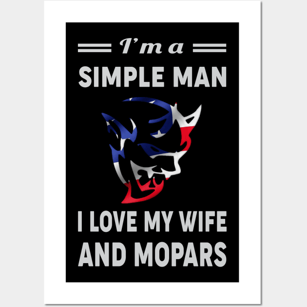 I am a simple man i love my wife and mopars Wall Art by MoparArtist 